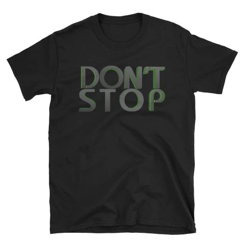 Don't Stop T-Shirt